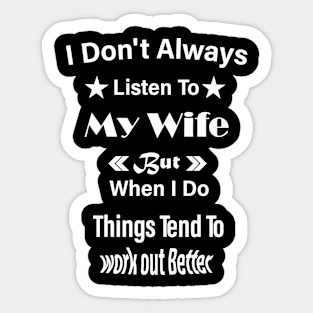 I Don't Always Listen To My Wife - Funny Saying Husband Gift Sticker